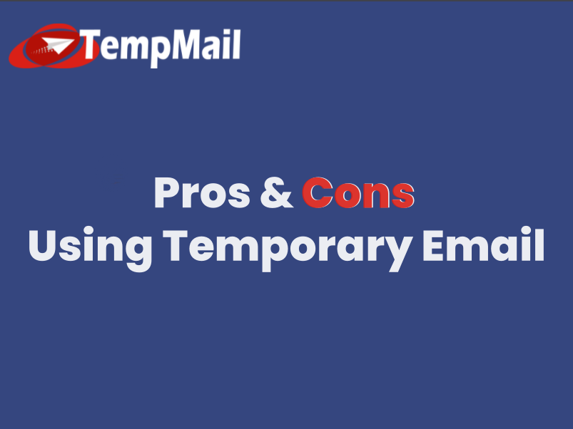 Pros & Cons Using Temporary Email
